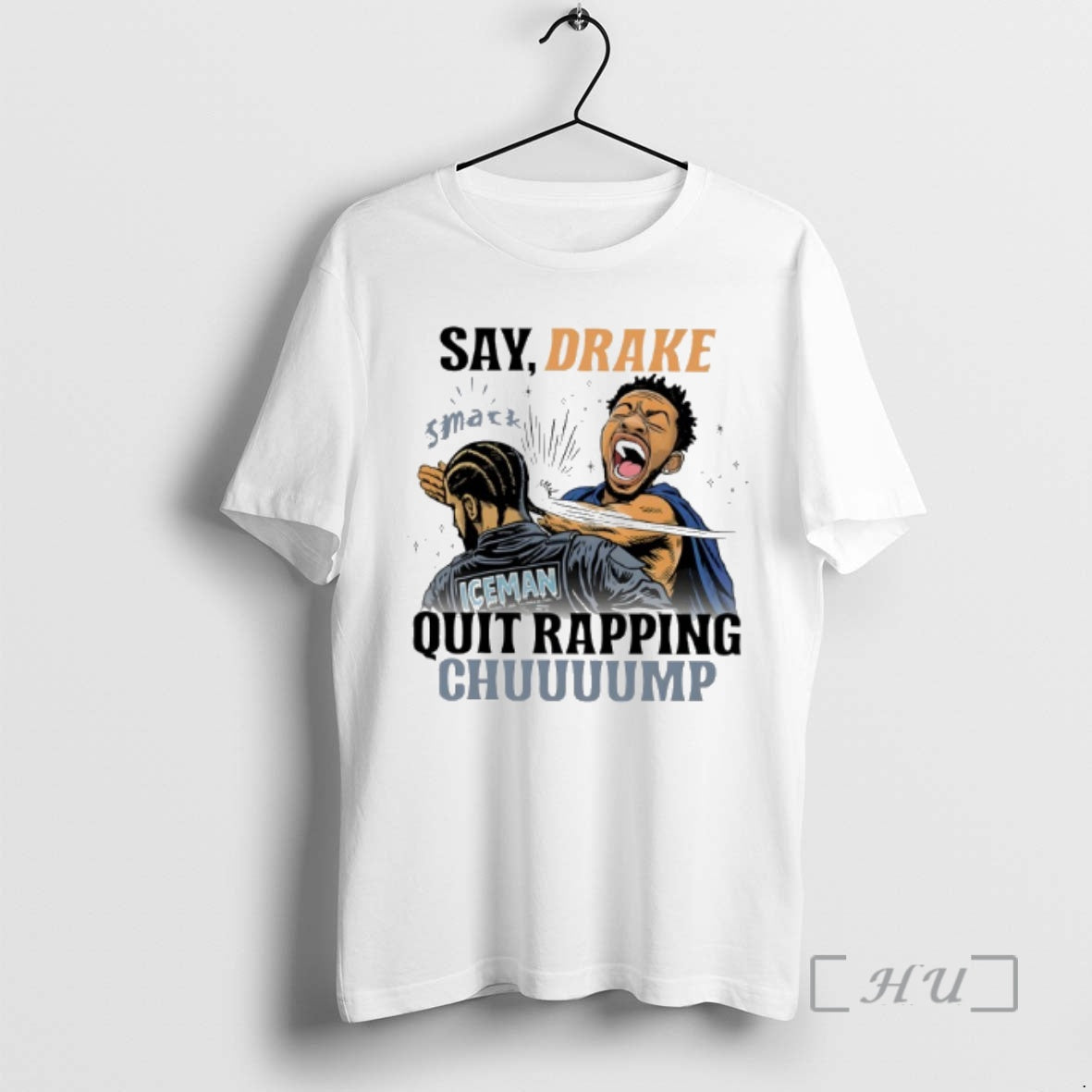Trending Say Drake Quit Rapping Chuuuump T-Shirts, Hoodie, Sweatshirt | InkRitualCo.com