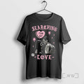 Trending Searching For My Love T-Shirts, Hoodie, Sweatshirt | InkRitualCo.com