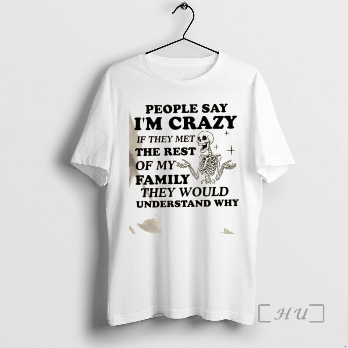 Trending Skeleton People Say Im Crazy If They Met The Rest Of My Family They T-Shirts, Hoodie, Sweatshirt | InkRitualCo.com