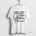 Trending Skeleton Sorry I Cant Im Too Busy Raising My Mother In Laws Child Premium T-Shirts, Hoodie, Sweatshirt