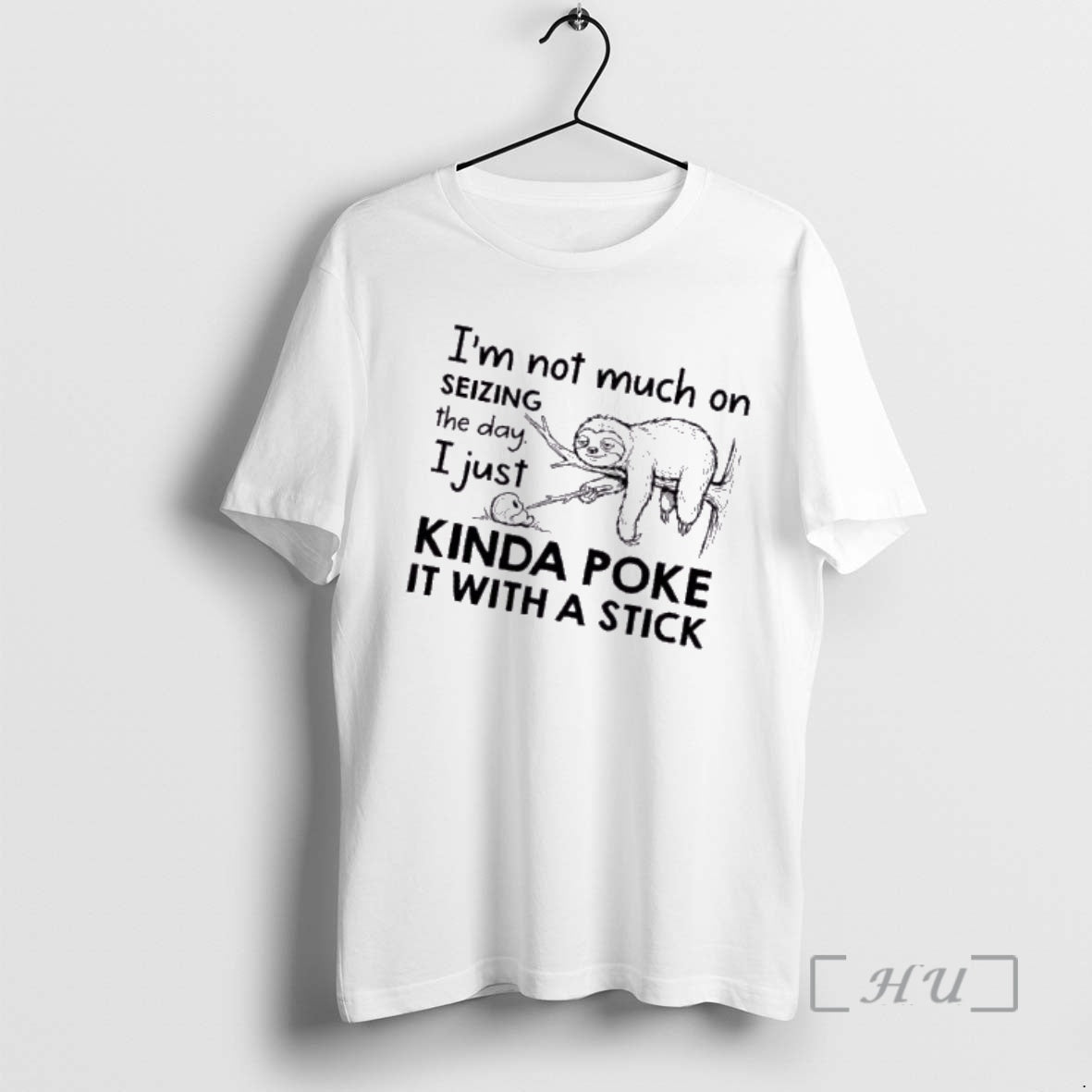 Trending Sloth Im Not Much On Seizing The Day I Just Kinda Poke It With T-Shirts, Hoodie, Sweatshirt | InkRitualCo.com