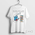 Trending Smurf How Many Nights A Week Should You Be Reading 6 7 Premium T-Shirts, Hoodie, Sweatshirt | InkRitualCo.com