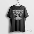 Trending Spaghettis Is Good But Spaghettis Are Better T-Shirts, Hoodie, Sweatshirt | InkRitualCo.com