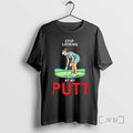 Trending Stop Looking At My Putt Womens Golf T-Shirts, Hoodie, Sweatshirt | InkRitualCo.com