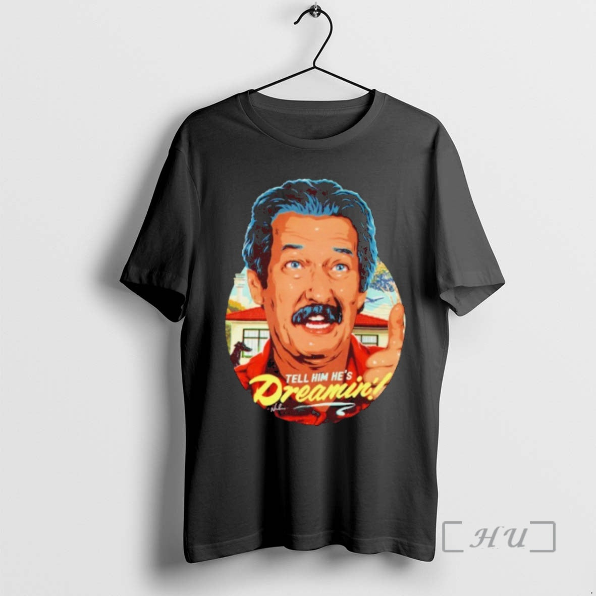 Trending Tell Him Hes Dreamin T-Shirts, Hoodie, Sweatshirt | InkRitualCo.com