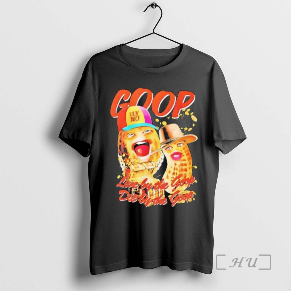 Trending The Burnt Peanut Live By The Goop Die T-Shirts, Hoodie, Sweatshirt | InkRitualCo.com
