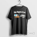 Trending This Happens A Lot T-Shirts, Hoodie, Sweatshirt | InkRitualCo.com
