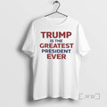 Trending Trump Is The Greatest President Ever T-Shirts, Hoodie, Sweatshirt | InkRitualCo.com