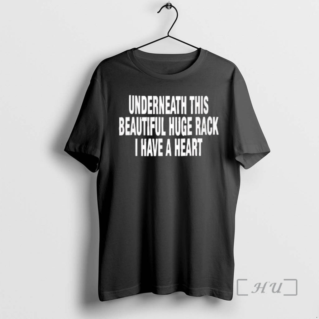 Trending Underneath This Beautiful Huge Rack I Have A Heart Graphic Premium T Shirts Sweater Hoodie, Sweatshirt