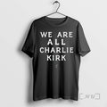 Trending We Are All Charliel Kirk T-Shirts, Hoodie, Sweatshirt | InkRitualCo.com