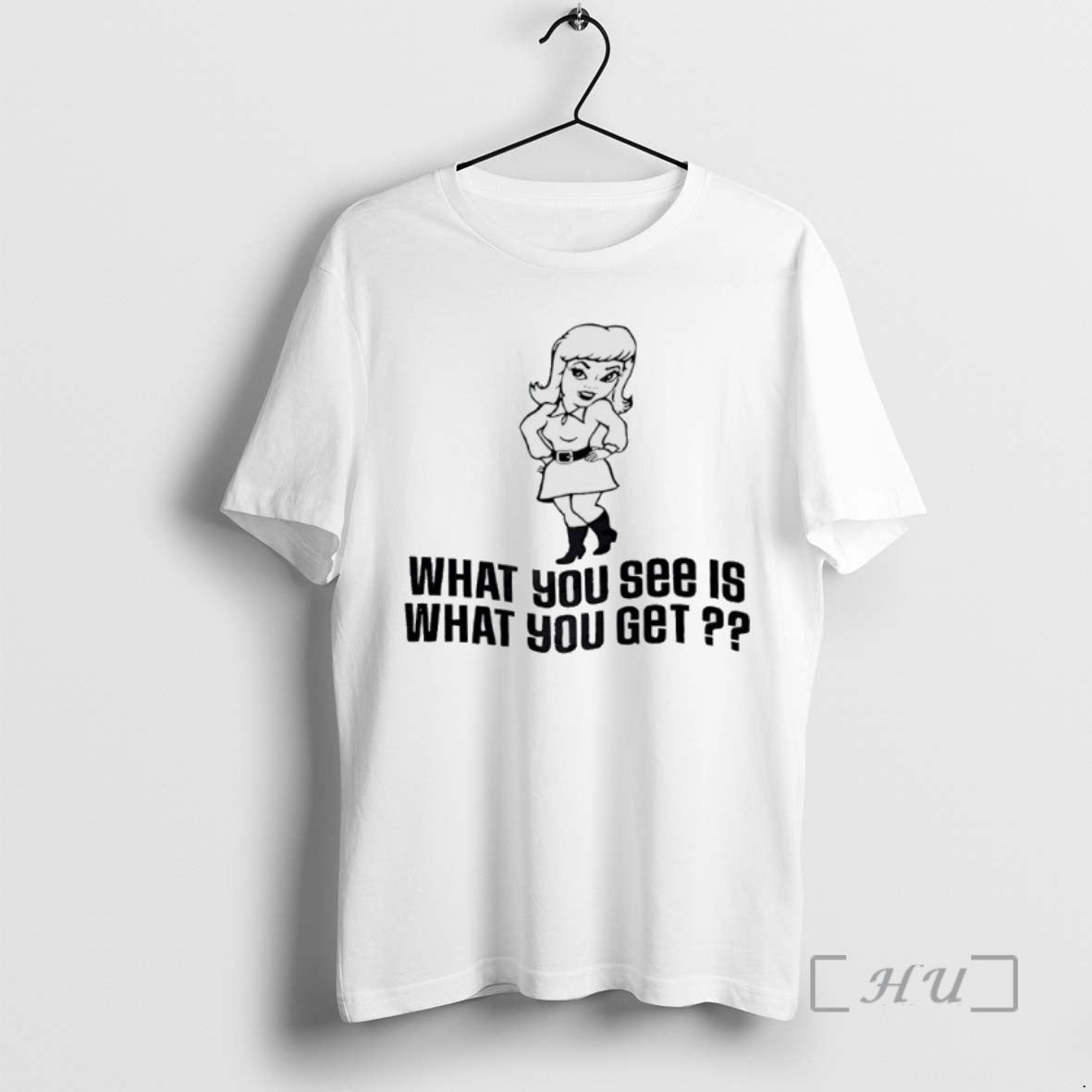 Trending What You See Is What You Get T-Shirts, Hoodie, Sweatshirt | InkRitualCo.com