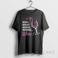 Trending Who What When Where Wine T-Shirts, Hoodie, Sweatshirt | InkRitualCo.com