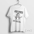 Trending Women I Watch Murder Shows To Relax Dont Ask Me Why I Dont Know T-Shirts, Hoodie, Sweatshirt | InkRitualCo.com