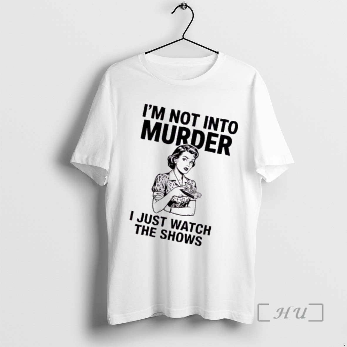 Trending Women Im Not Into Murder I Just Watch The Shows Premium T Shirts Sweater Hoodie, Sweatshirt | InkRitualCo.com