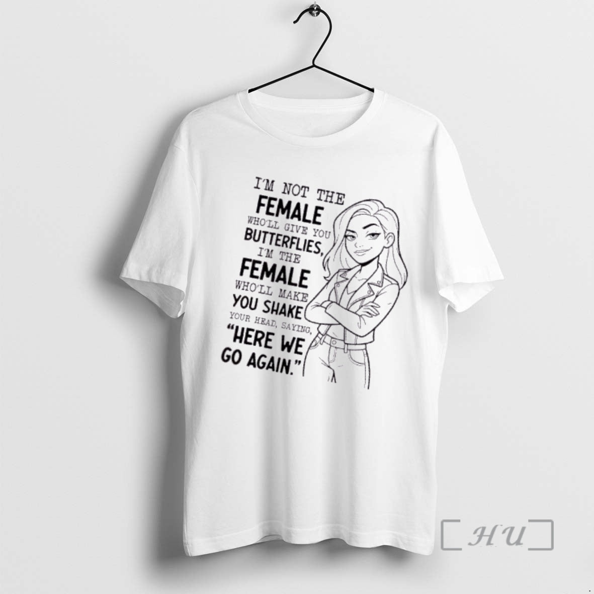 Trending Women Im Not The Female Wholl Give You Butterflies Im The Female Wholl Make T-Shirts, Hoodie, Sweatshirt