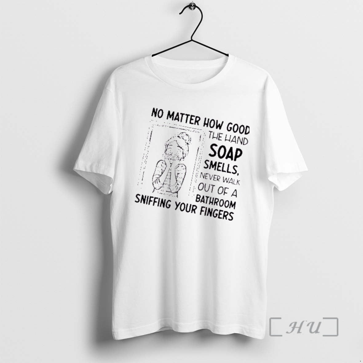 Trending Women No Matter How Good The Hand Soap Smells Never Walk Out Of T-Shirts, Hoodie, Sweatshirt | InkRitualCo.com