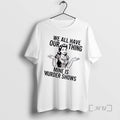 Trending Women We All Have Our Thing Mine Is Murder Shows Premium T Shirts Sweater Hoodie, Sweatshirt | InkRitualCo.com