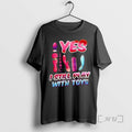 Trending Yes I Still Play With Toys T-Shirts, Hoodie, Sweatshirt | InkRitualCo.com