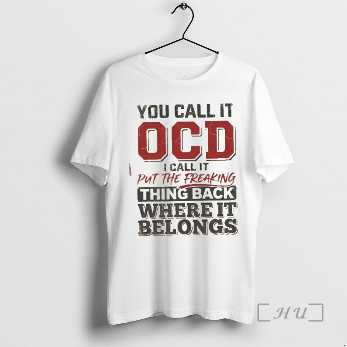 Trending You Call It Ocd I Call It Put The Freaking Thing Back Where It T-Shirts, Hoodie, Sweatshirt | InkRitualCo.com