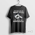 Trending You Cant Tell Me What To Do You Are Not My Granddaughter T Shirts Hoodie, Sweatshirt | InkRitualCo.com
