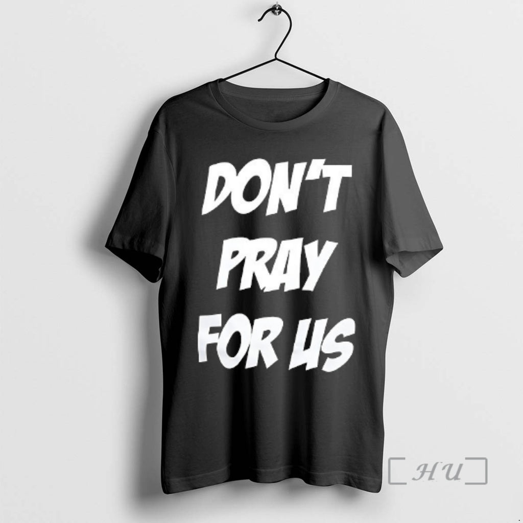 Trending Dont Pray For Us Pray For The Alcohol Double Sided Graphic Premium T Shirts Hoodie, Sweatshirt | InkRitualCo.com