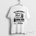 Trending Qrvge7r8 Skeleton My Mom Didnt Raise A Fool And If She Did It Was T-Shirts, Hoodie, Sweatshirt | InkRitualCo.com
