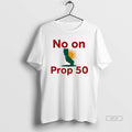Trendy California No On Prop 50 T-Shirts, Hoodie, Sweatshirt | InkRitualCo.com
