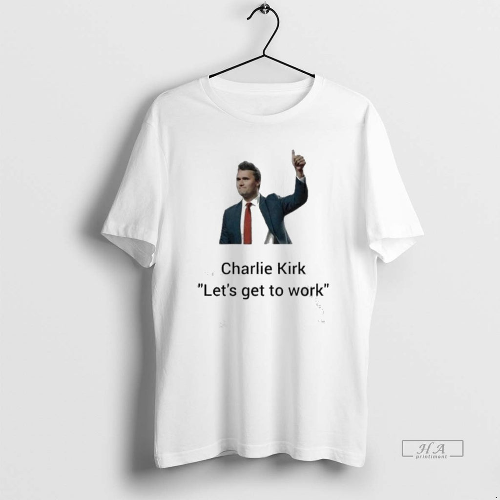 Trendy Charlie Kirk Lets Get To Work Thumb T-Shirts, Hoodie, Sweatshirt | InkRitualCo.com