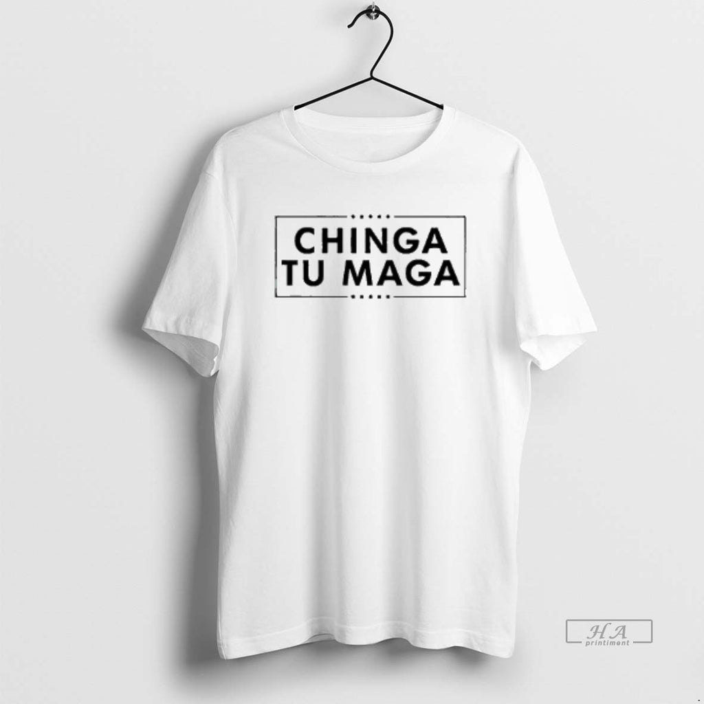 Trendy Chinga Tu Maga 2025 T-Shirts, Hoodie, Sweatshirt | InkRitualCo.com