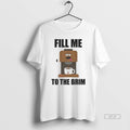 Trendy Fill Me To The Brim T-Shirts, Hoodie, Sweatshirt | InkRitualCo.com