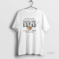 Trendy Gonna Break Into Your House Toast Your House Toast All Your Bread T-Shirts, Hoodie, Sweatshirt | InkRitualCo.com