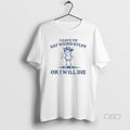 Trendy I Have To Say Weird Stuff Or I Will Die T-Shirts, Hoodie, Sweatshirt | InkRitualCo.com