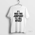 Trendy If I Miss This Jumpshot Ill Kill Myself T-Shirts, Hoodie, Sweatshirt | InkRitualCo.com