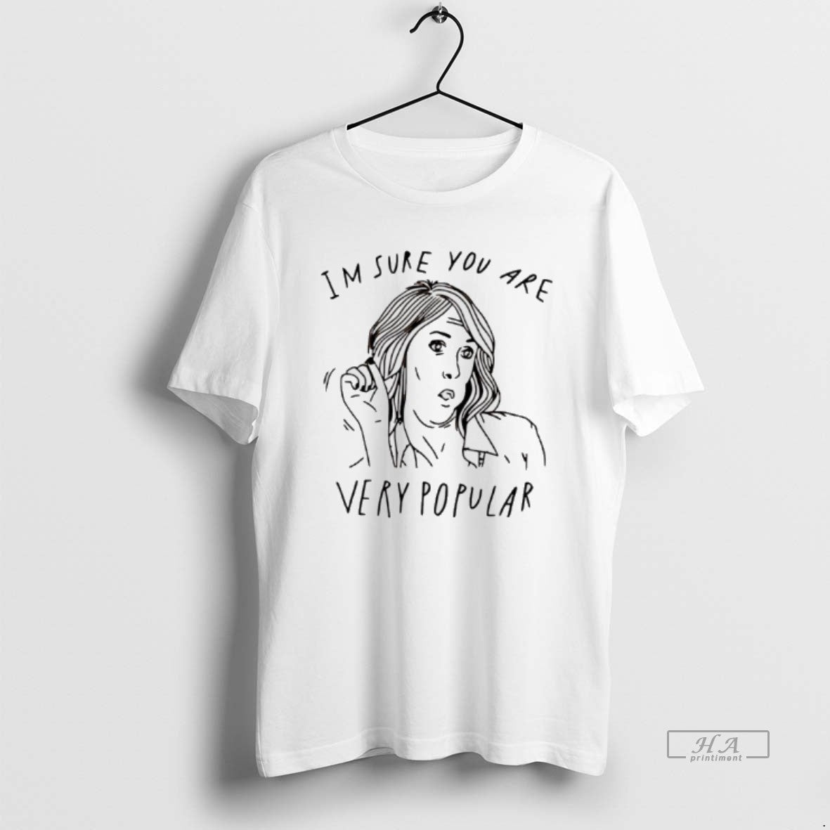 Trendy Im Sure You Are Very Popular T-Shirts, Hoodie, Sweatshirt | InkRitualCo.com