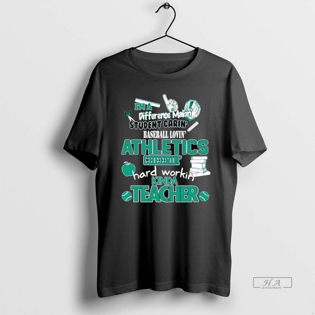 Trendy Im A Difference Making Student Caring Baseball Loving Oakland Athletics T-Shirts, Hoodie, Sweatshirt | InkRitualCo.com