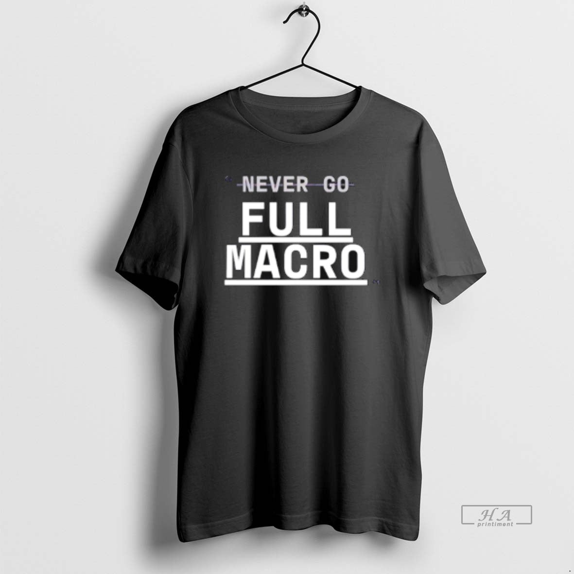 Trendy Never Go Full Macro T-Shirts, Hoodie, Sweatshirt | InkRitualCo.com