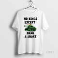 Trendy No Kings Except Drag Short Weeeeee T-Shirts, Hoodie, Sweatshirt | InkRitualCo.com