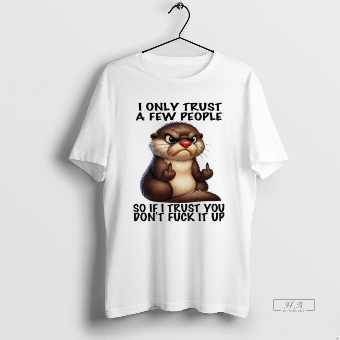 Trendy Otter Middle Finger I Only Trust A Few People So If I Trust You T-Shirts, Hoodie, Sweatshirt | InkRitualCo.com