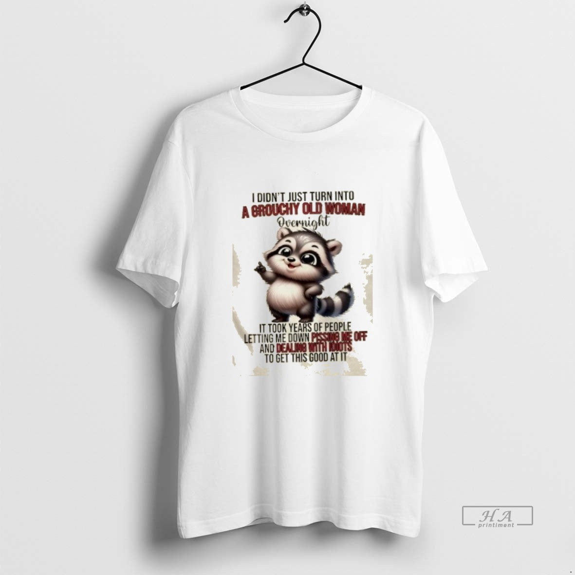 Trendy Raccoon I Didnt Just Turn Into A Grouchy Old Woman Overnight It Took Years T-Shirts, Hoodie, Sweatshirt