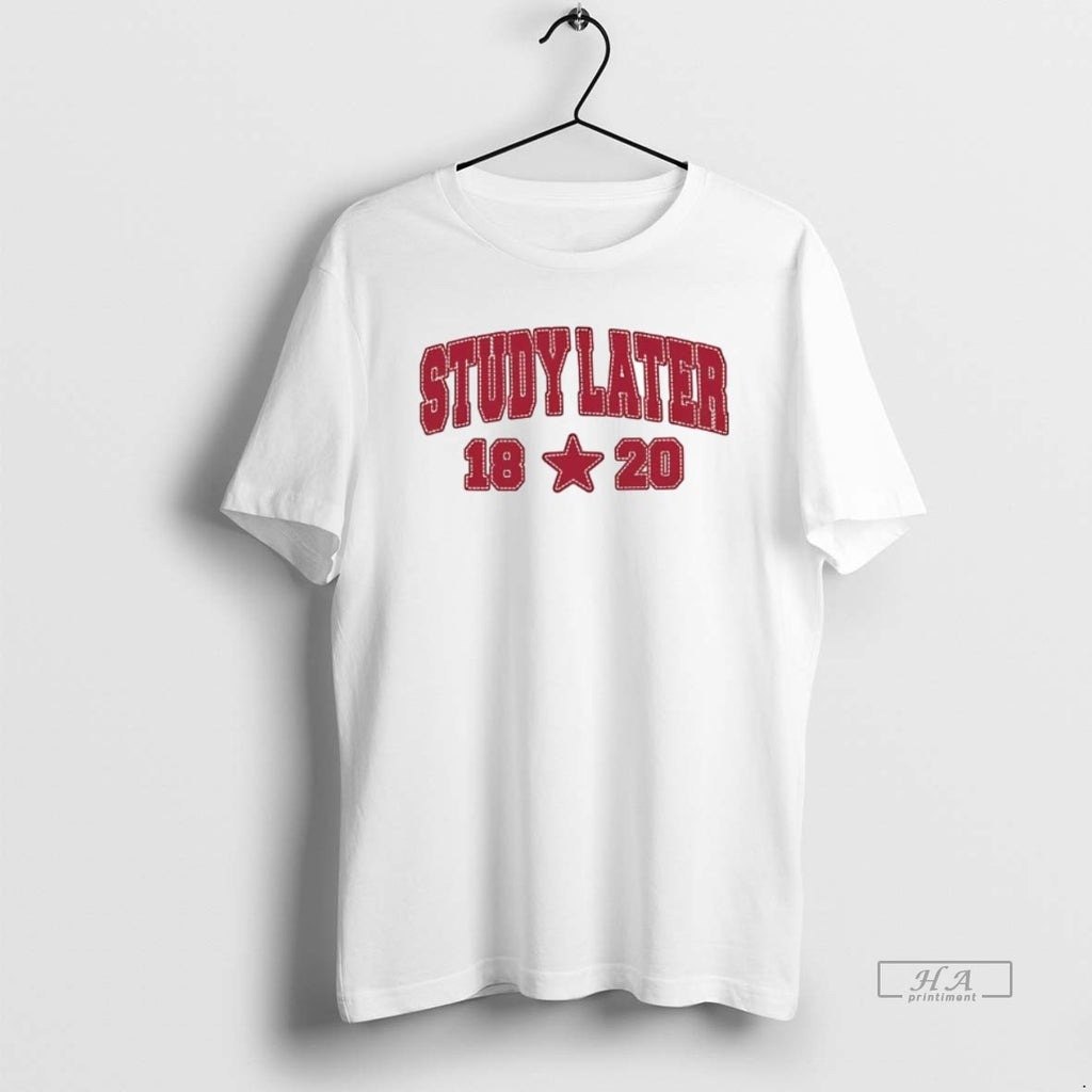 Trendy Study Later 1820 Star T-Shirts, Hoodie, Sweatshirt | InkRitualCo.com