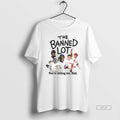 Trendy The Banned Lot Youre Killing Me Hall Players T-Shirts, Hoodie, Sweatshirt | InkRitualCo.com