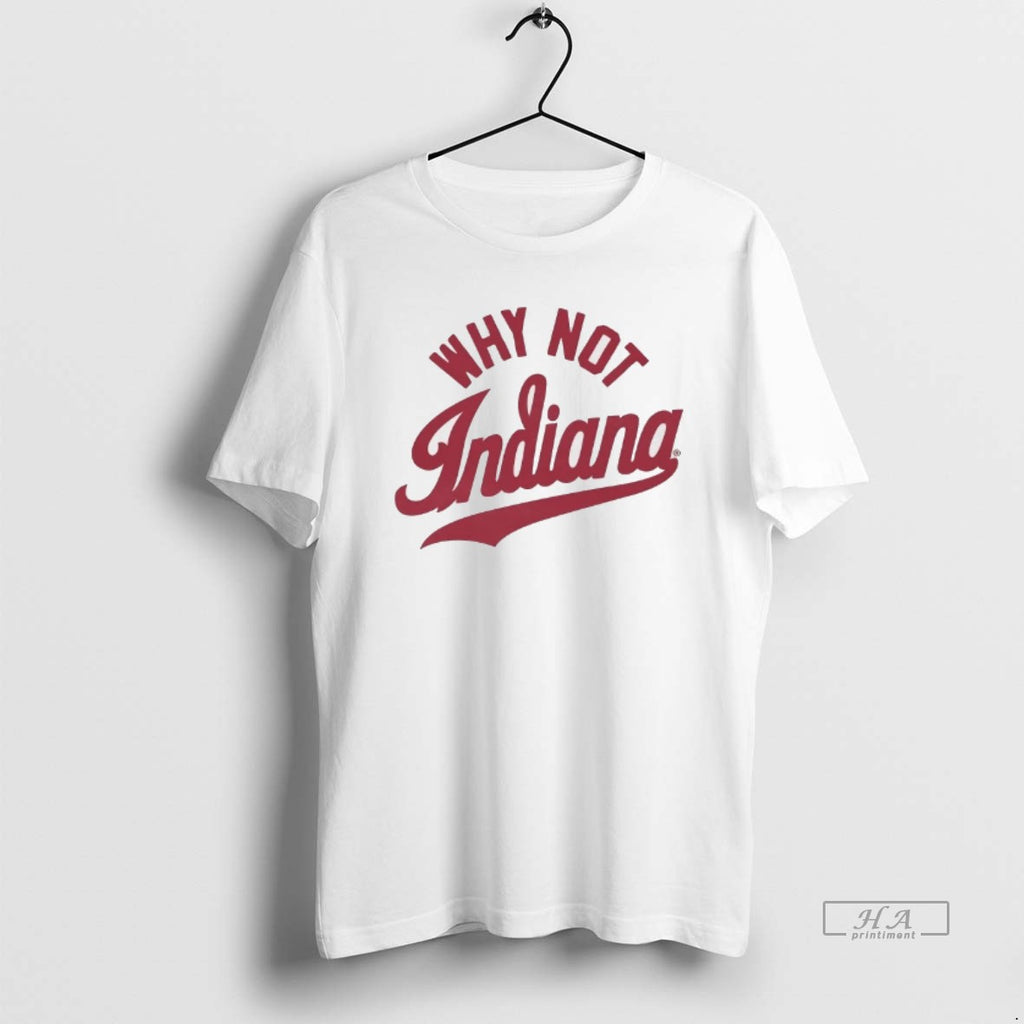 Trendy Why Not Indiana T-Shirts, Hoodie, Sweatshirt | InkRitualCo.com