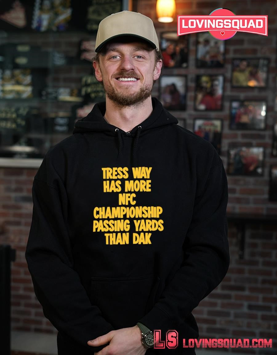 Tress Way Has More Championship Passing Yards Than Dak T-shirt