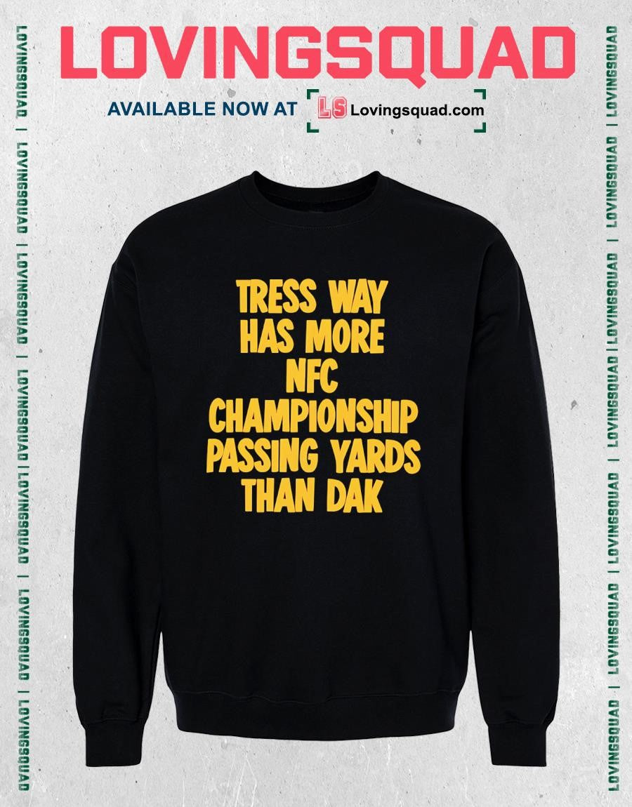 Tress Way Has More Championship Passing Yards Than Dak T-shirt