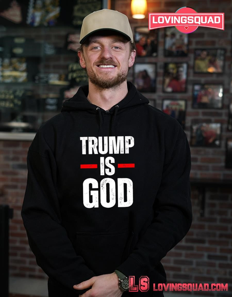 Trump Is God Funny Trump Is God T-shirt