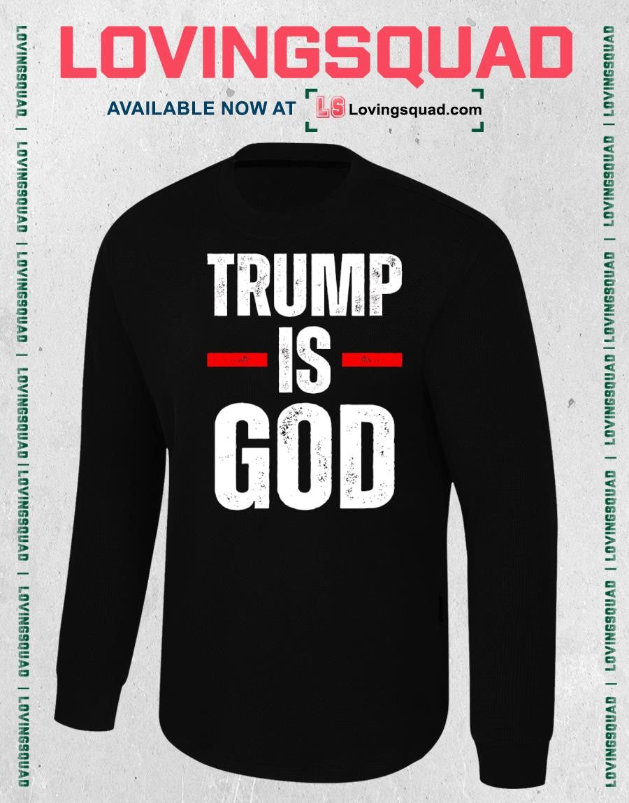 Trump Is God Funny Trump Is God T-shirt