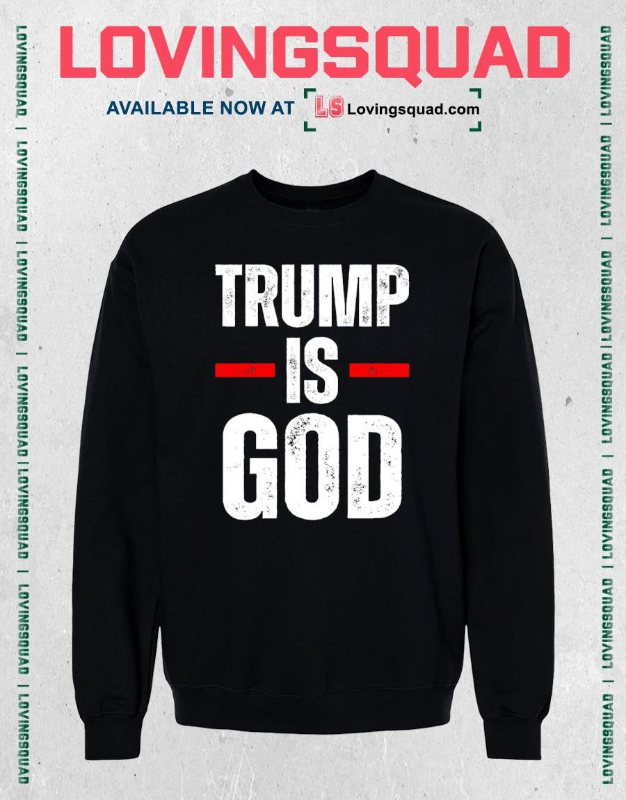 Trump Is God Funny Trump Is God T-shirt