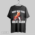 Trump Make New Year Great Again T-Shirts, Hoodie, Sweatshirt | InkRitualCo.com