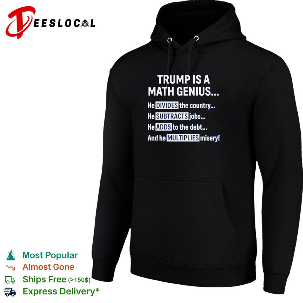 Trump is a math genius he divides the country shirt