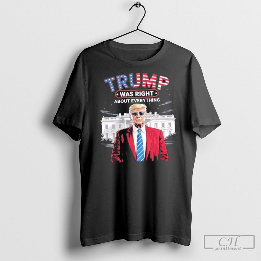 Trump Was Right About Everything American Flag White House T-Shirts, Hoodie, Sweatshirt | InkRitualCo.com
